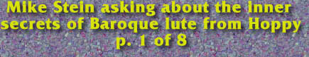 Mike Stein asking about the inner 
secrets of Baroque lute from Hoppy
p. 1 of 8